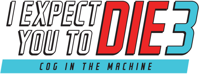 Логотип I Expect You To Die 3: Cog in the Machine