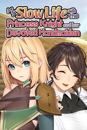 My Slow Life with the Princess Knight and Her Devoted Handmaiden