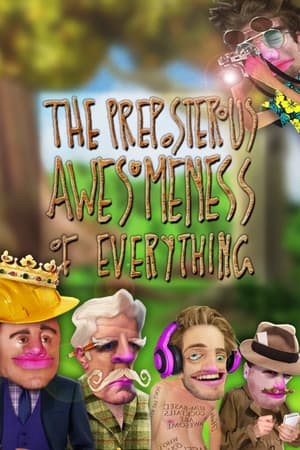 The Preposterous Awesomeness of Everything