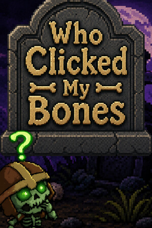 Who Clicked My Bones?