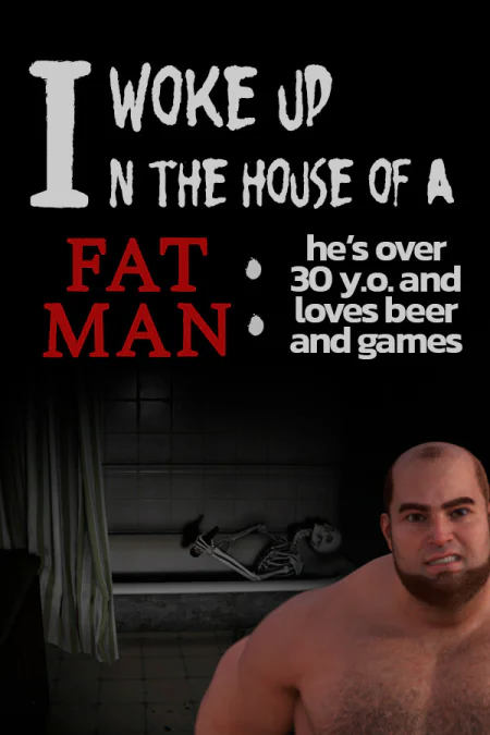 I woke up in the house of a fat man: he's over 30 years old and loves beer and games
