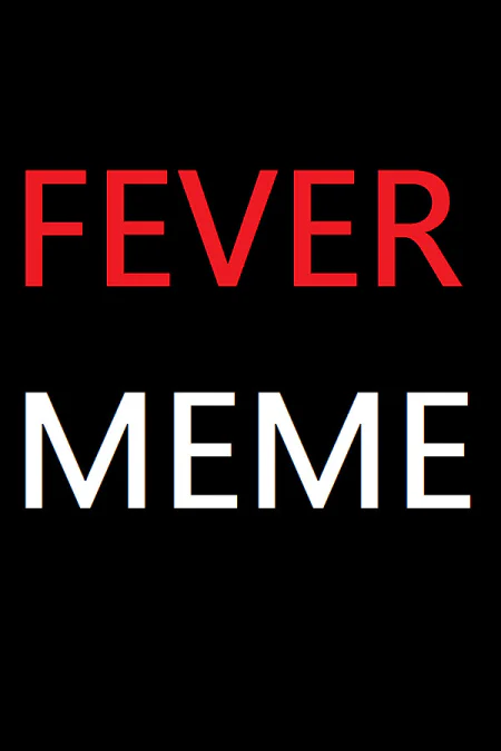 Fever Meme