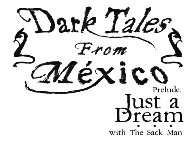 Логотип Dark Tales from Mexico: Prelude. Just a Dream... with The Sack Man