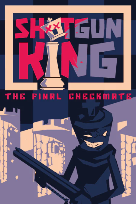 Shotgun King: The Final Checkmate