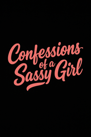 Confessions of a Sassy Girl