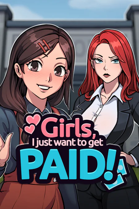 Girls, I just want to get paid!