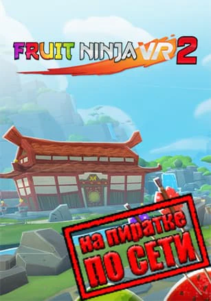 Fruit Ninja VR 2