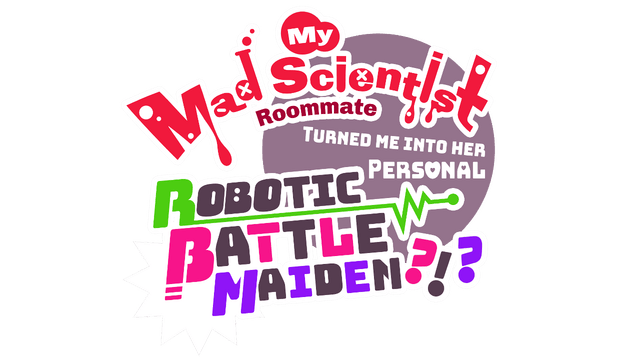 Логотип My Mad Scientist Roommate Turned Me Into Her Personal Robotic Battle Maiden?!?