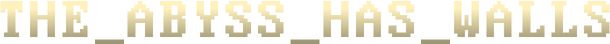 Логотип THE_ABYSS_HAS_WALLS