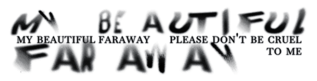 Логотип My Beautiful Faraway, Please Don't Be Cruel To Me